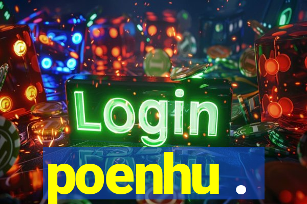 poenhu .